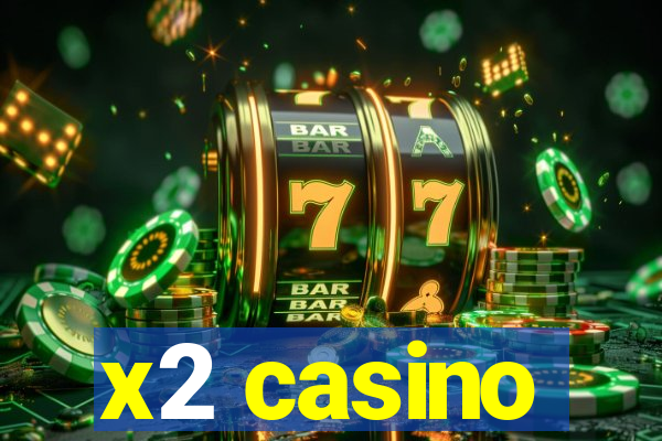 x2 casino